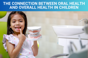 The Connection Between Oral Health and Overall Health in Children